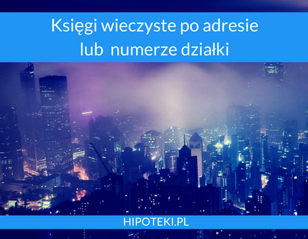 Księgi wieczyste po adresie i numerze działki
